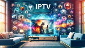 IPTV com Melhores Séries: O Guia Completo que Você Precisa